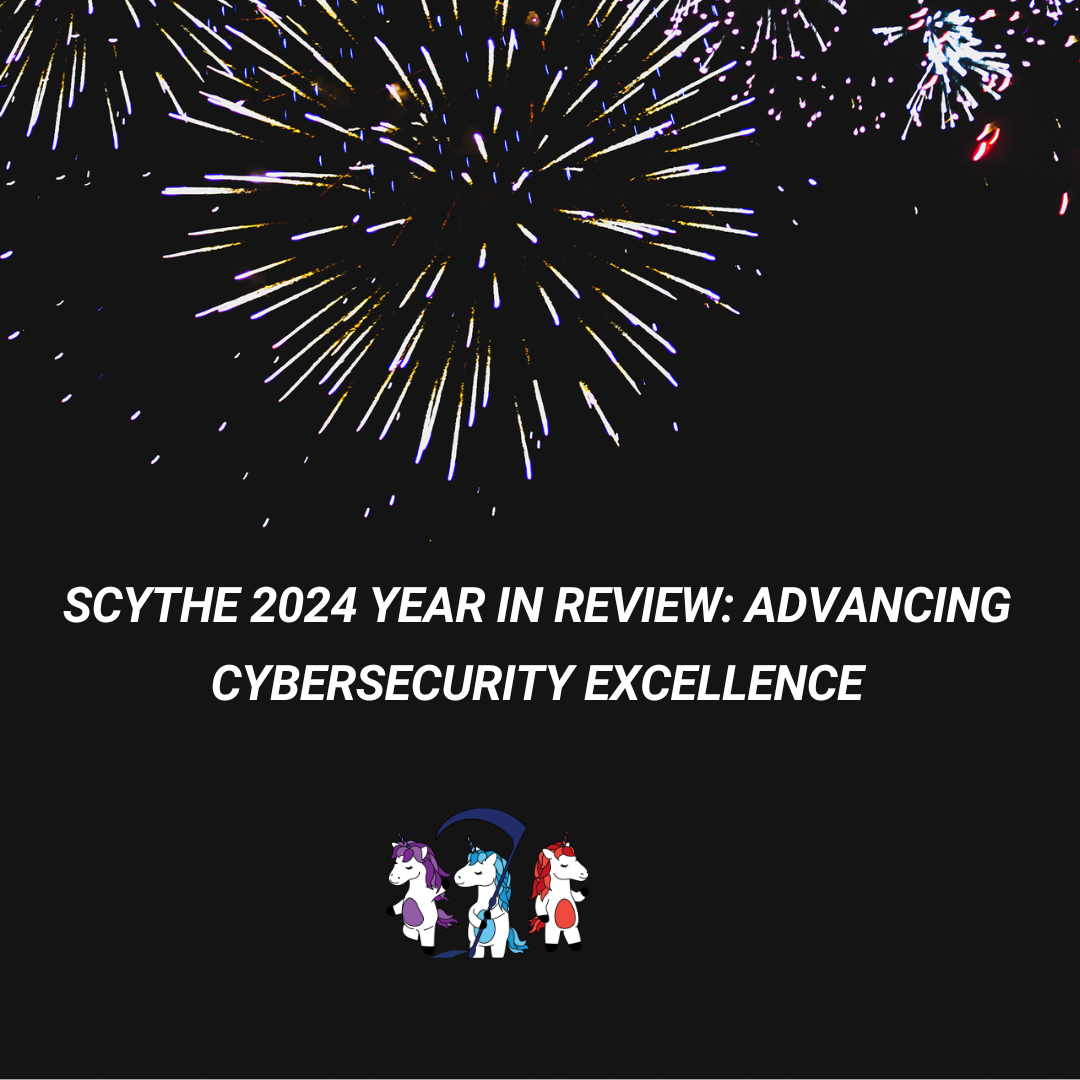 SCYTHE 2024 Year in Review: Advancing Cybersecurity Excellence