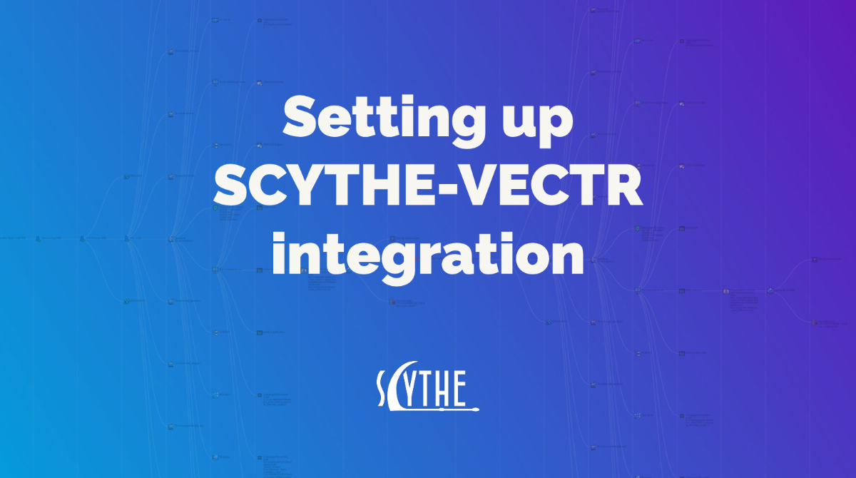 Setting up SCYTHE-VECTR integration