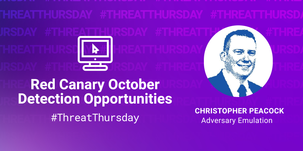 Threat Thursday - Red Canary October Detection Opportunities