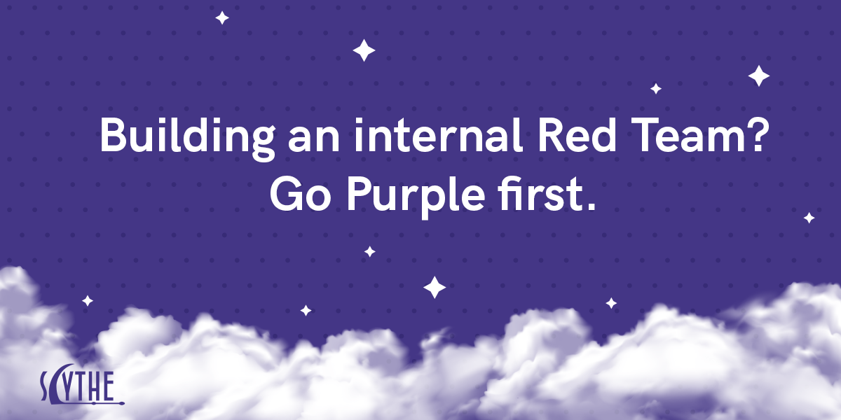 Building an Internal Red Team? Go Purple first
