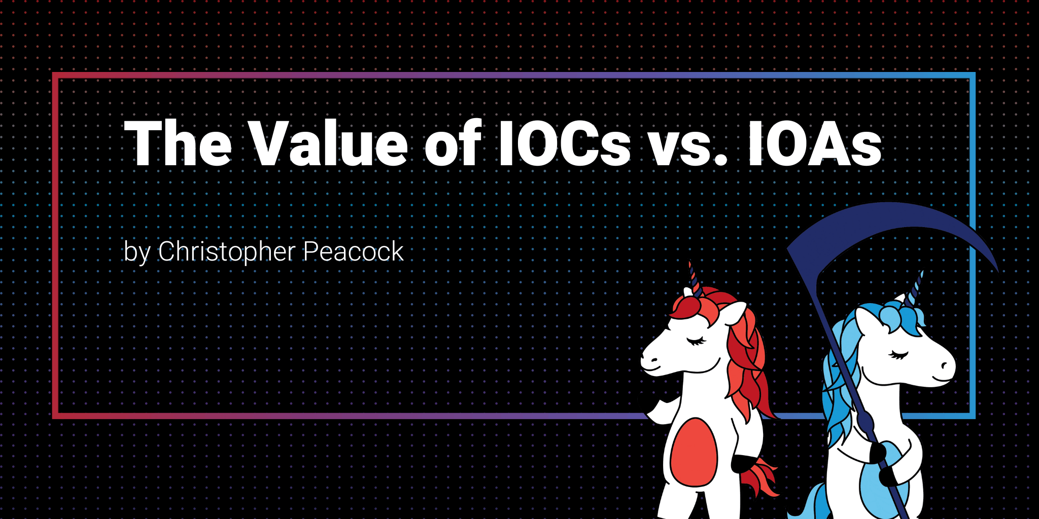 The Value of IOCs vs. IOAs