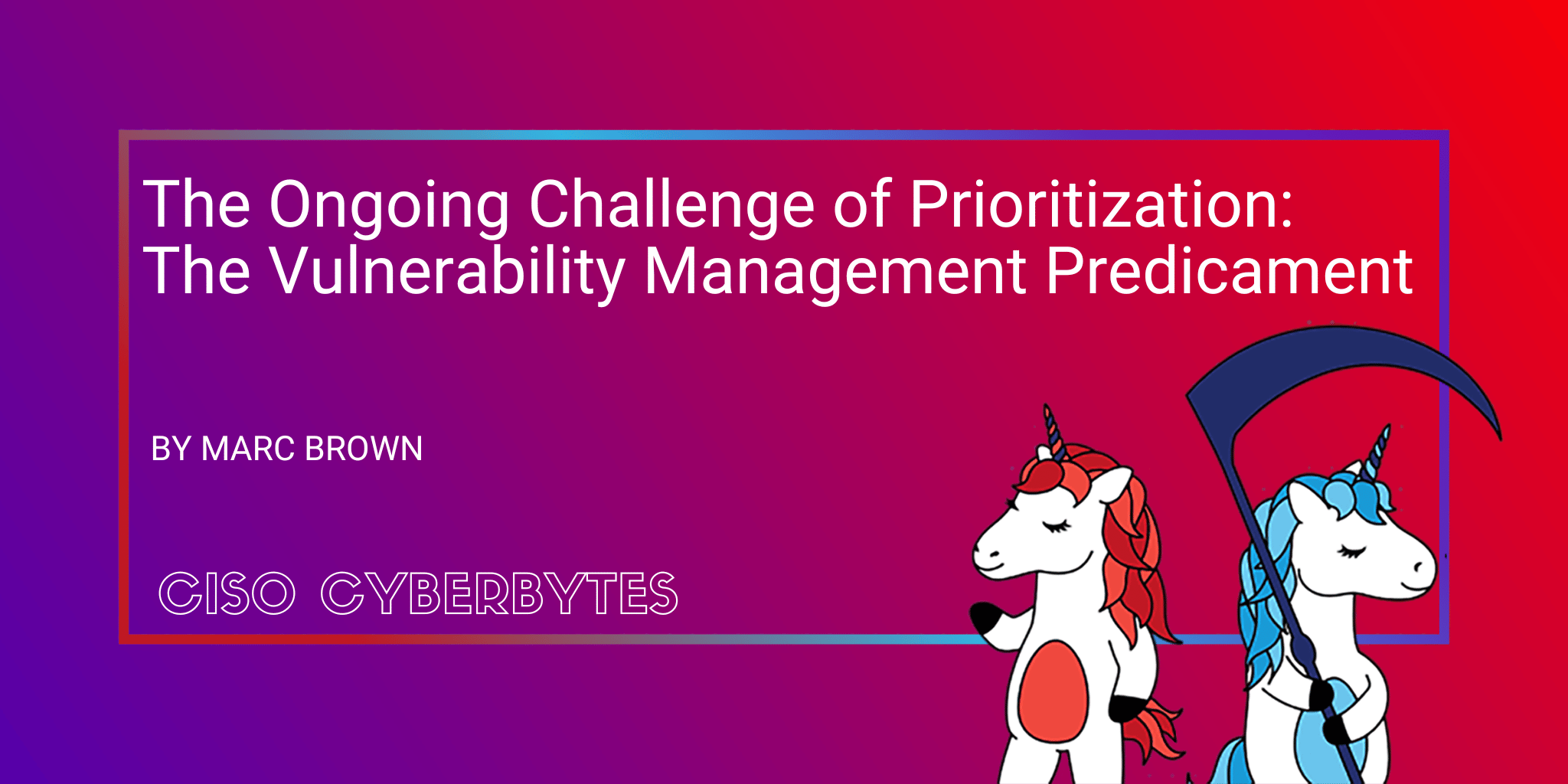 The Ongoing Challenge of Prioritization: The Vulnerability Management Predicament